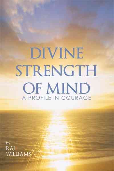 Divine Strength of Mind By Raj Williams 9781450262569 (Hardback)
