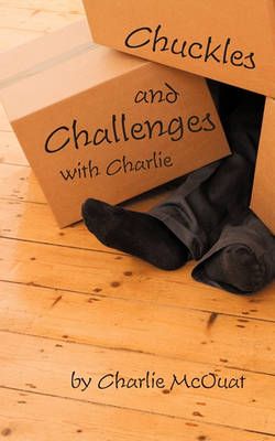 Chuckles and Challenges with Charlie By Charlie McOuat 9781450267250
