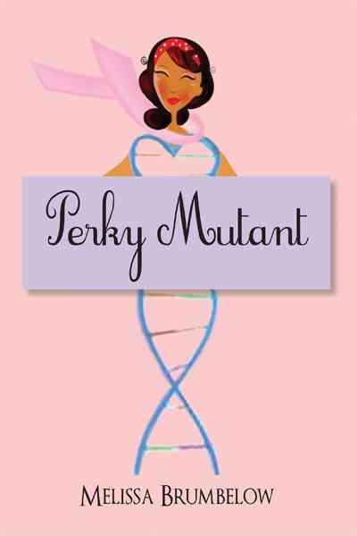 Perky Mutant By Melissa Brumbelow 9781450268783 (Hardback)