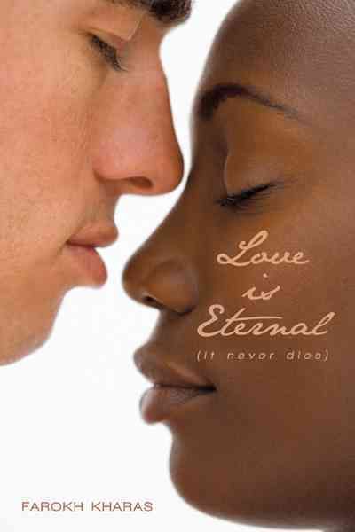Love is Eternal By Farokh Kharas 9781450274340 (Paperback)