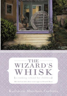 The Wizard's Whisk---a cooking school for children 9781450279147