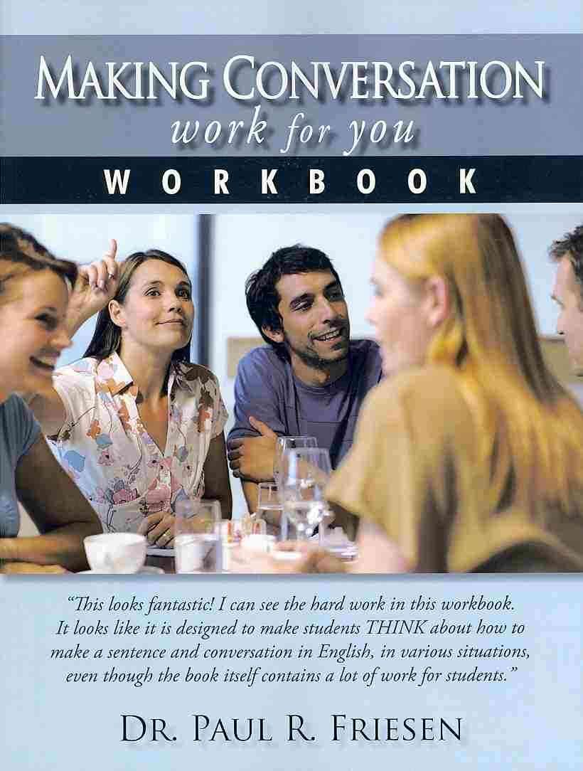 Making Conversation Work for You - Workbook By Paul R, Dr Friesen
