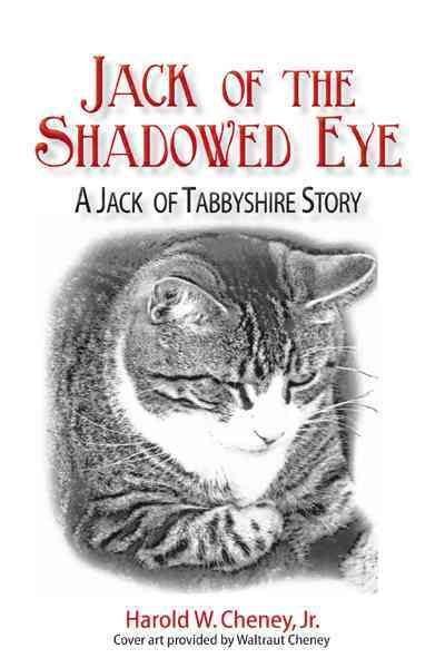 Jack of the Shadowed Eye By Harold W, Jr Cheney 9781450286428