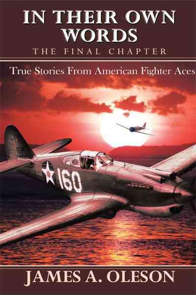 In Their Own Words - The Final Chapter By James A Oleson 9781450290449