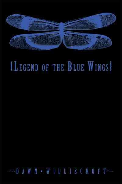 Legend of the Blue Wings By Dawn Williscroft 9781450292788 (Hardback)