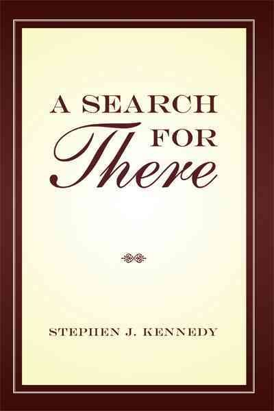 A Search for There By Stephen J Kennedy 9781450293785 (Hardback)