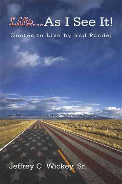 Life...as I See It! By Jeffrey C Wickey Sr 9781450293884 (Paperback)