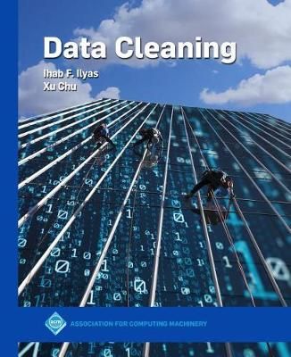 Data Cleaning By Ihab F. Ilyas, Xu Chu 9781450371520 (Hardback)