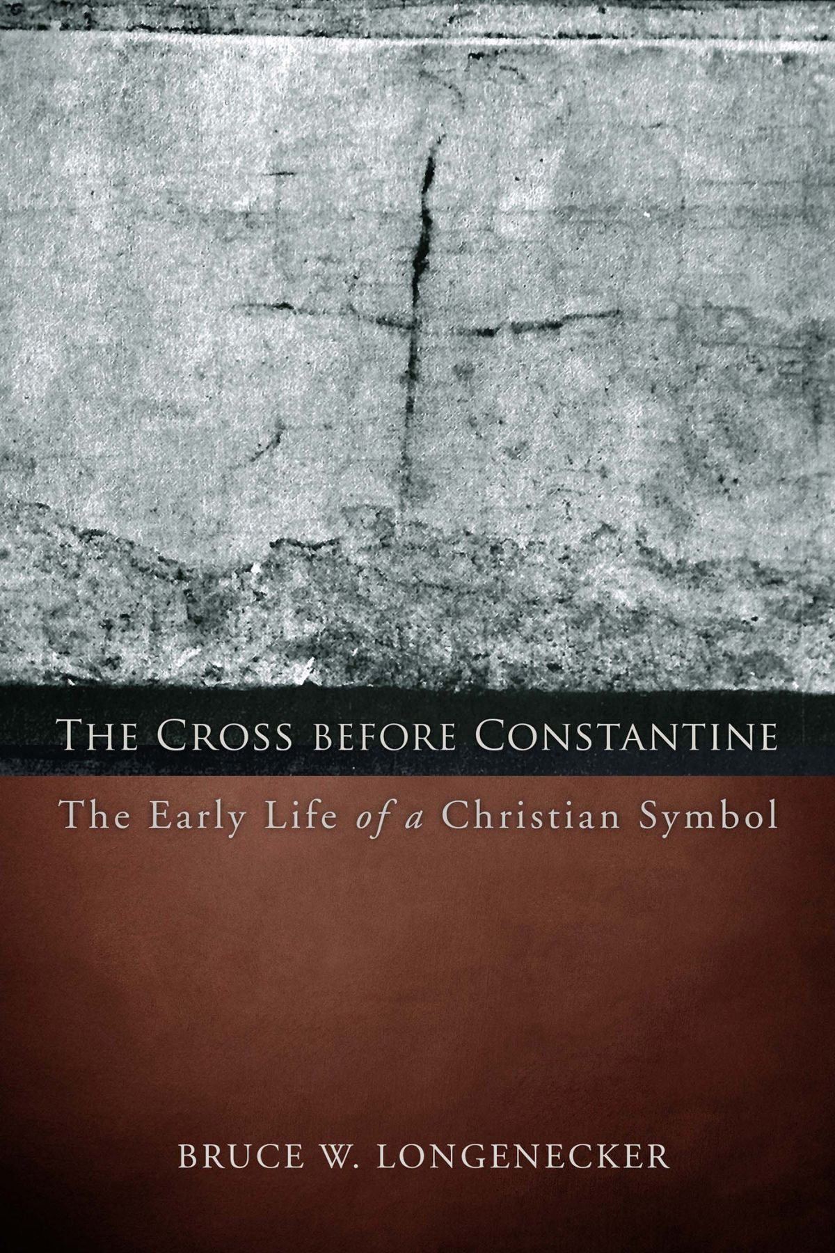 The Cross before Constantine By Bruce W. Longenecker 9781451490305