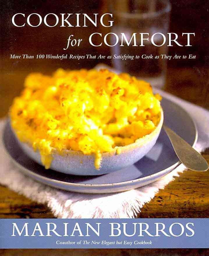 Cooking for Comfort: More Than 100 Wonderful Recipes That Are as Satisf