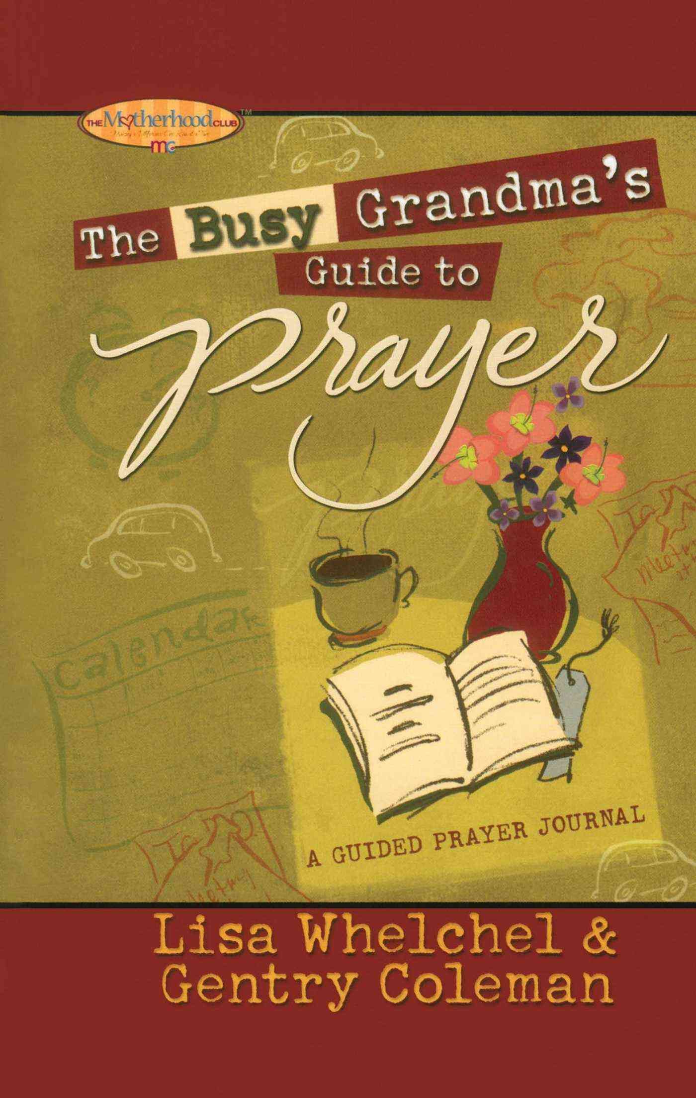 The Busy Grandma's Guide to Prayer: A Guided Journal By Whelchel, Lisa