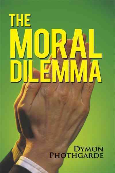The Moral Dilemma By Phothgarde, Dymon 9781452005911 (Paperback)