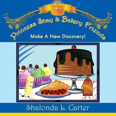 Princess Shay & Bakery Friends By Shalonda L Carter 9781452007021