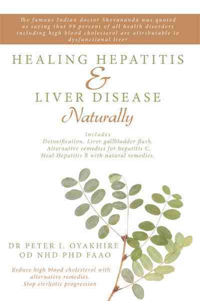 Healing Hepatitis & Liver Disease Naturally By Peter Oyakhire
