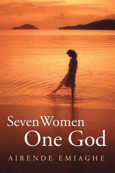 Seven Women, One God By Emiaghe, Airende 9781452024257 (Hardback)