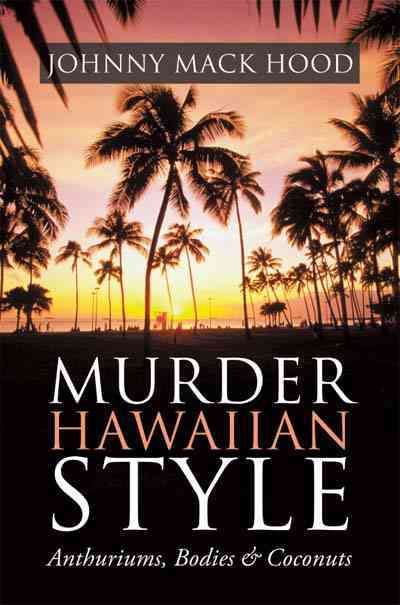 Murder Hawaiian Style By Johnny Mack Hood 9781452024578 (Paperback)