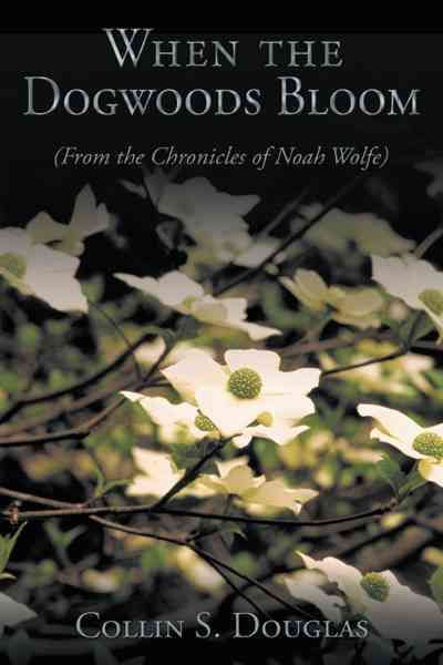 When the Dogwoods Bloom By Collin S. Douglas 9781452028859 (Hardback)