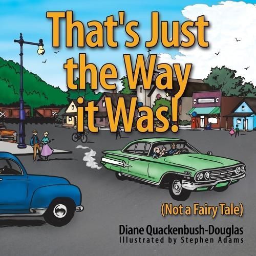 That's Just the Way it Was!: (Not a Fairy Tale) 9781452029412