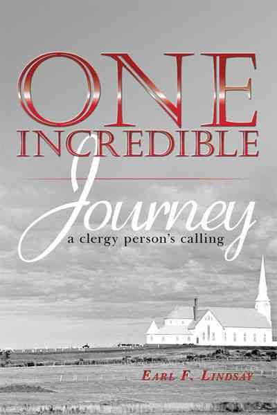 One Incredible Journey By Earl F. Lindsay 9781452030371 (Paperback)