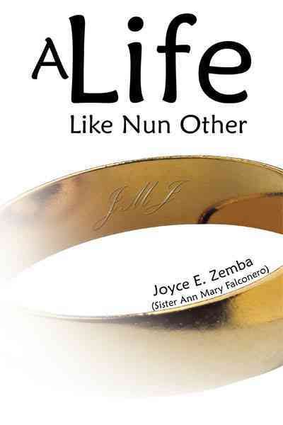 A Life Like Nun Other By Joyce E. Zemba 9781452034126 (Paperback)