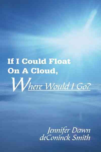 If I Could Float On A Cloud, Where Would I Go? 9781452036281