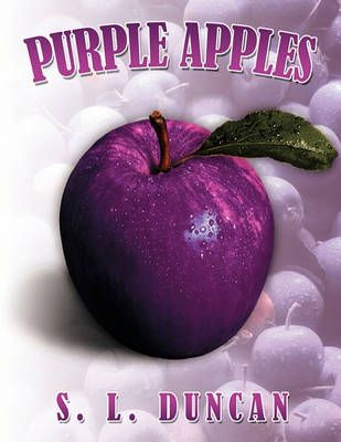 Purple Apples By S. L. Duncan 9781452040028 (Paperback)