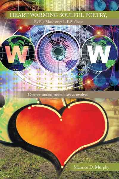 Heart Warming Soulful Poetry, By Big Moedawgz L.E.S. Finest