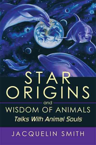 Star Origins and Wisdom of Animals By Jacquelin Smith 9781452052441