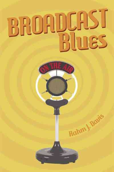 Broadcast Blues By Rahm J. Davis 9781452056074 (Paperback)
