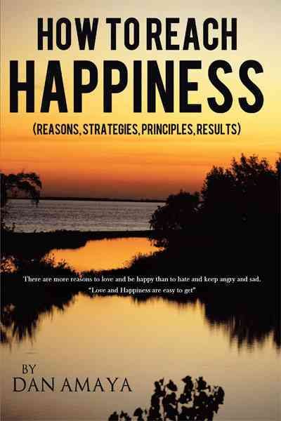 How to Reach Happiness By Dan Amaya 9781452056975 (Paperback)