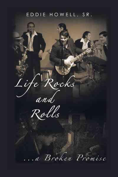 Life Rocks and Rolls By Eddie Howell Sr. 9781452059334 (Hardback)
