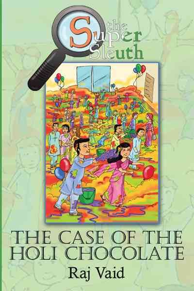 The Case Of The Holi Chocolate By Raj Vaid 9781452069036 (Paperback)