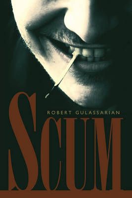 Scum By Robert Gulassarian 9781452076959 (Paperback)