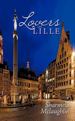 Lovers in Lille By McLaughlin, Sharmela 9781452077857 (Paperback)