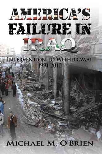 America's Failure In Iraq By Michael M. O'Brien 9781452078823