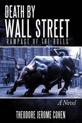 Death by Wall Street By Theodore Jerome Cohen 9781452079455