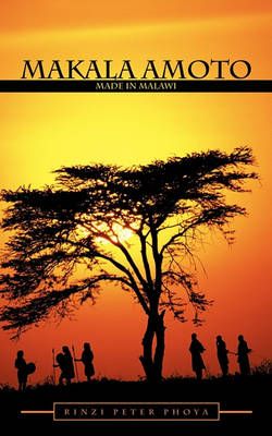 Makala Amoto By Rinzi Peter Phoya 9781452082936 (Paperback)