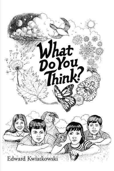What Do You Think? By Edward Kwiatkowski 9781452095127 (Paperback)