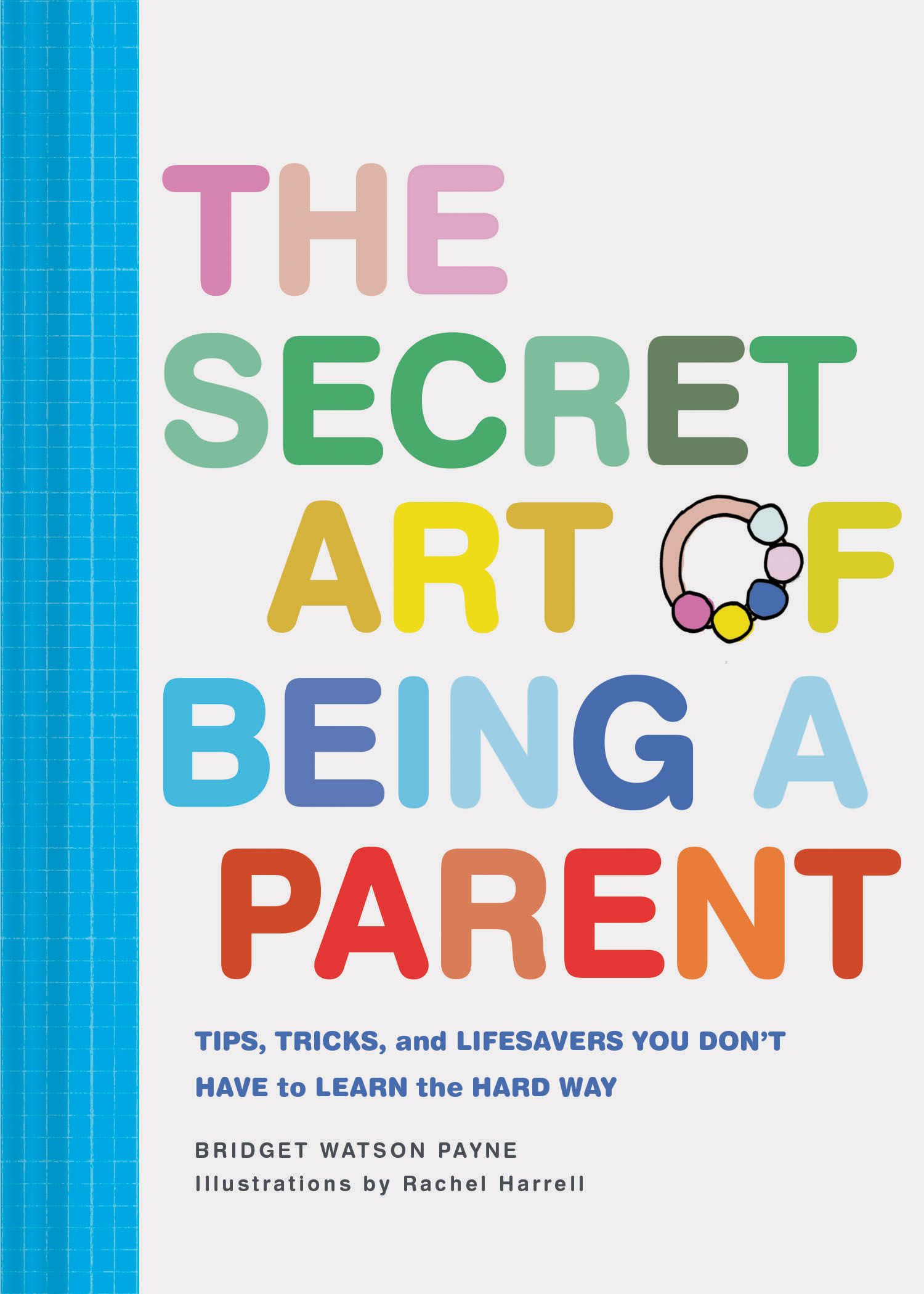 The Secret Art of Being a Parent By Bridget Watson Payne 9781452171227