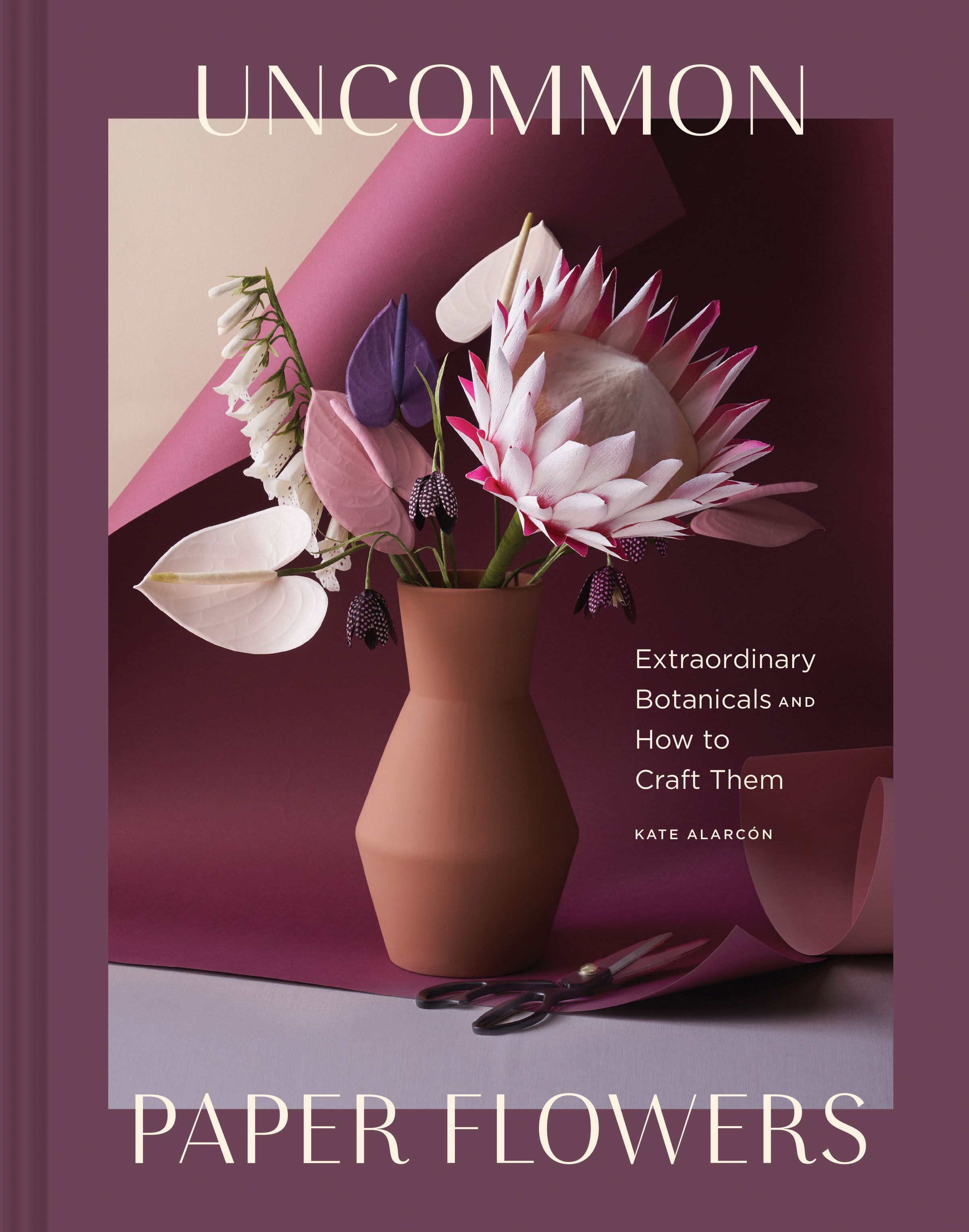 Uncommon Paper Flowers By Kate Alarcon 9781452176932 (Hardback)