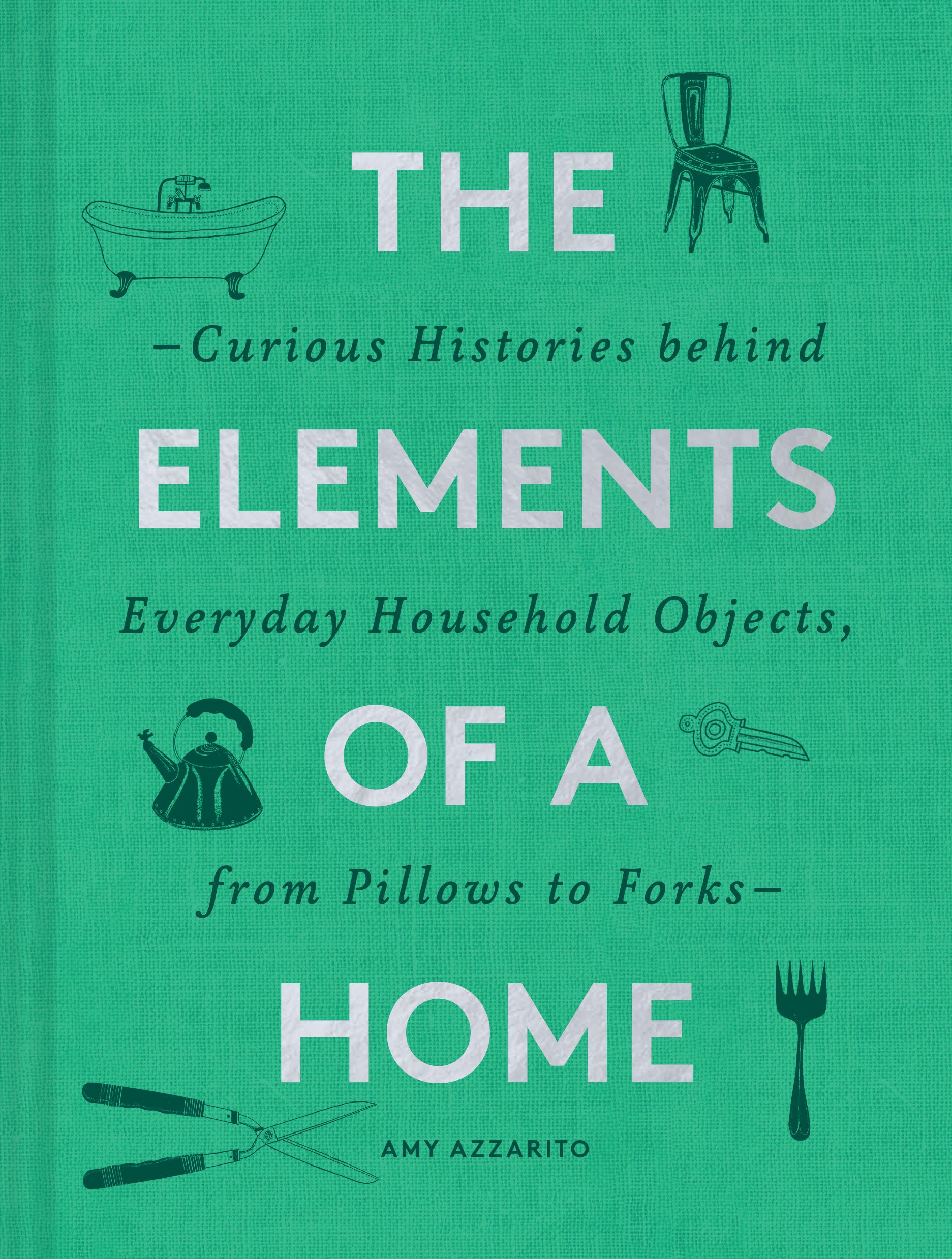 The Elements of a Home By Amy Azzarito 9781452178721 (Hardback)