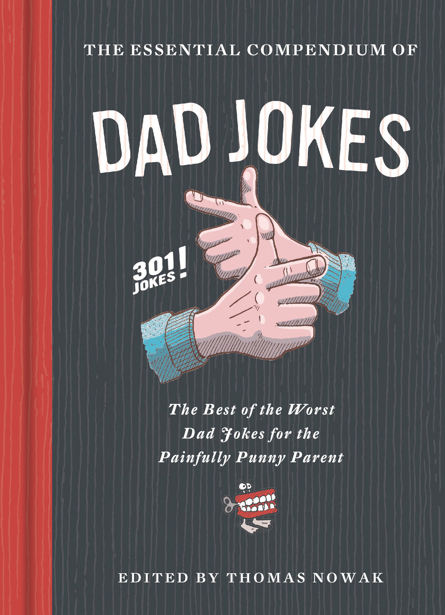 The Essential Compendium of Dad Jokes By Thomas Nowak 9781452182797