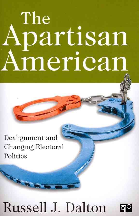 The Apartisan American By Russell J. Dalton 9781452216942 (Paperback)
