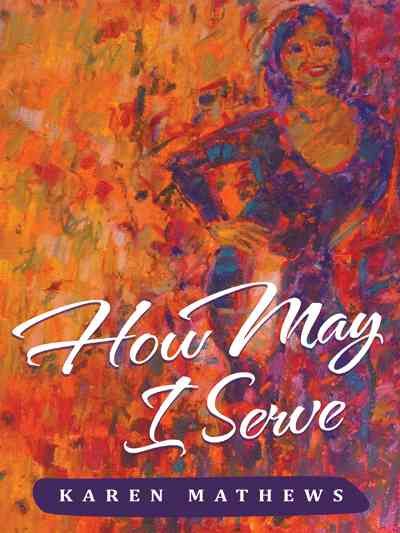 How May I Serve By Karen Mathews 9781452515236 (Paperback)