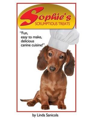 Sophie's Scrumptious Treats By Linda Sanicola 9781452522357