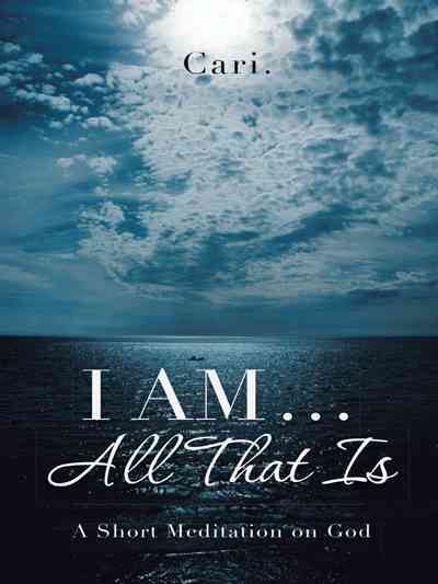I AM ... All That Is By Cari 9781452525860 (Paperback)