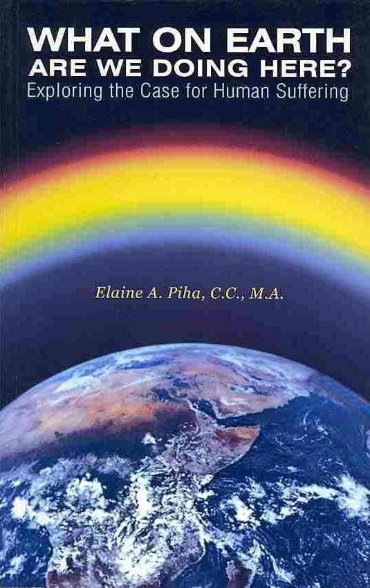 What on Earth Are We Doing Here? By M a Elaine a Piha C C (Paperback)