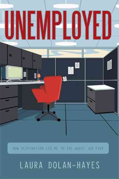 Unemployed By Laura Dolan-Hayes 9781452532455 (Hardback)