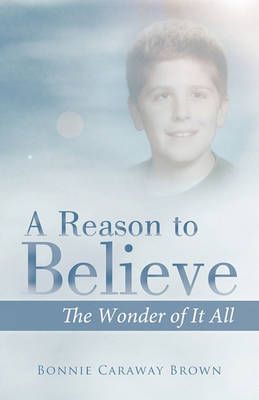 A Reason to Believe By Bonnie Caraway Brown 9781452532509 (Paperback)