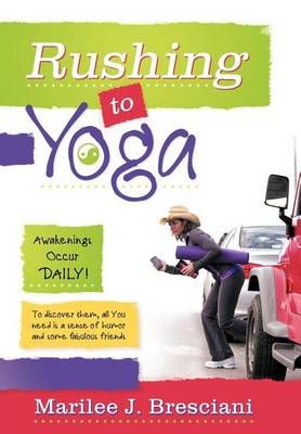 Rushing to Yoga By Marilee J Bresciani 9781452534732 (Hardback)